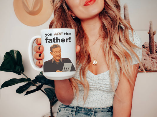 Father's Day Maury You are the Father 15 oz Mug