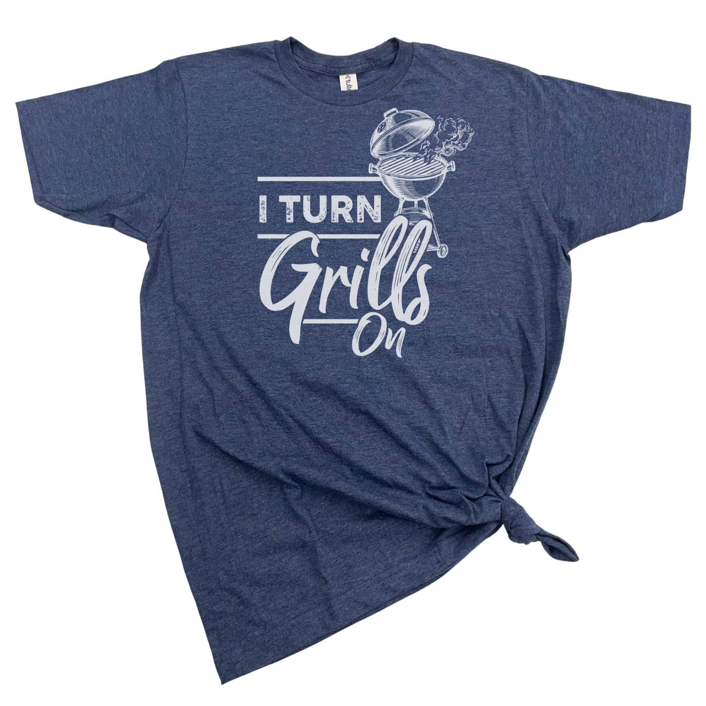 I TURN GRILLS ON T-SHIRT